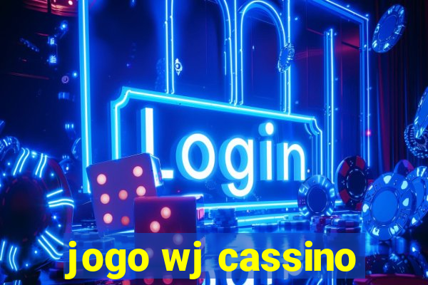 jogo wj cassino